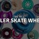 Guide: Best Roller Skate Wheels for Every Skater! | Learn to Surf & Skate: A Beginner's Step-by-Step Guide